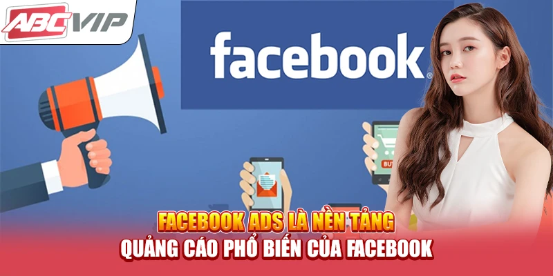 Facebook Ads là nền tảng quảng cáo phổ biến của Facebook